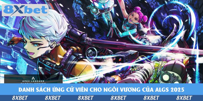 Danh sách ứng cử viên cho ngôi vương của ALGS 2025