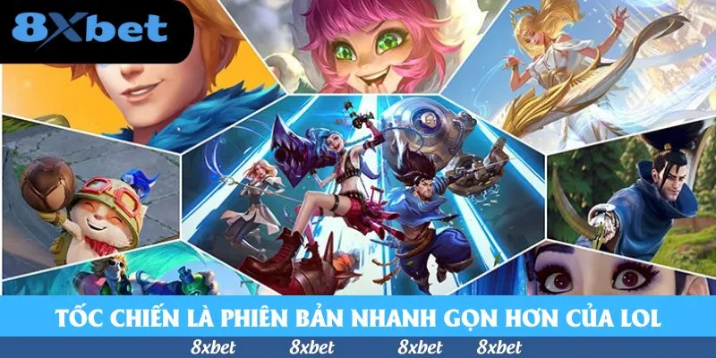 Tốc Chiến là phiên bản nhanh gọn hơn của LOL