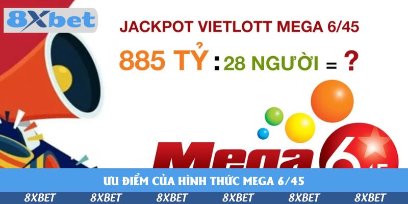 Ưu điểm của hình thức Mega 6/45