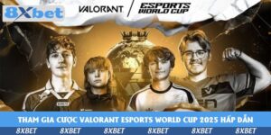 tham-gia-cuoc-valorant-esports-world-cup-2025-hap-dan-tai-8xbet